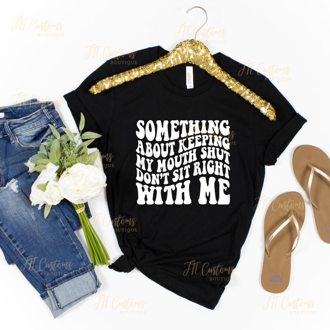 Something Bout' Keeping My Mouth Shut Cotton Crew Tee