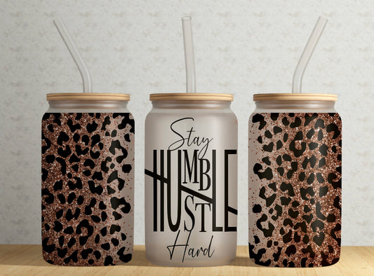 Stay Humble, Hustle Hard Frosted Glass