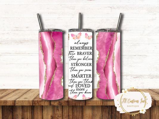 Always remember you are braver and stronger than you belive pink tumbler. Motivational, gift for her, pink and white marble with gold accents , stainless steel, drinkware