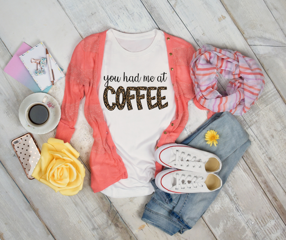 You Had Me at Coffee T-Shirt