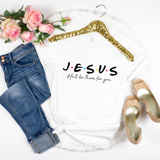 Friends theme, Jesus He'll be there bella canvas white tshirt. Religious, Motivation