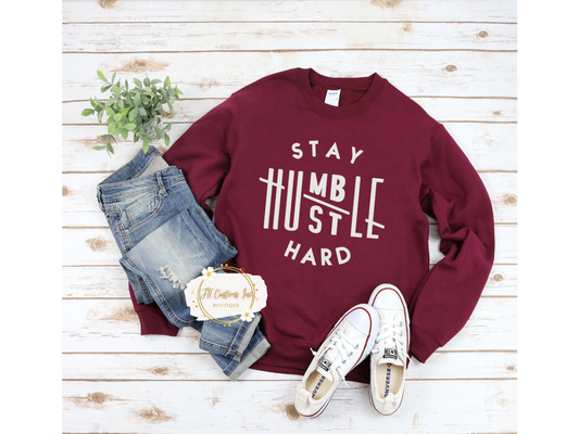 Stay Humble, Hustle Hard Sweatshirt